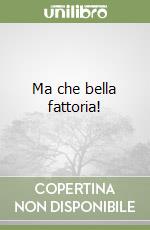 Ma che bella fattoria! libro