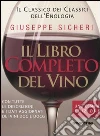 Il libro completo del vino. Con tutte le descrizioni e i dati aggiornati dei vini DOC e DOCG libro