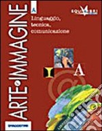 Arte e immagine. Vol. A: Linguaggio; tecniche comunicazione. Materiali per il docente. Ediz. riforma. Per la Scuola media libro