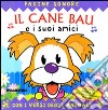 Il cane Bau e i suoi amici. Libro pop-up libro