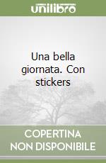 Una bella giornata. Con stickers libro