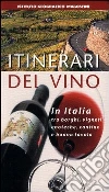 Itinerari del vino. Italia libro