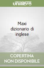 Maxi dizionario di inglese libro