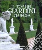 Il top dei giardini d'Europa libro