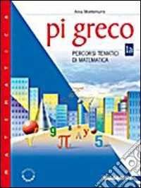 Pi greco. Percorsi tematici di matematica. Modulo A-B. Con quaderno e portfolio. Per la Scuola media. Con CD-ROM. Vol. 1 libro
