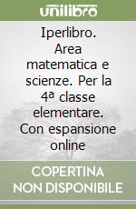 Iperlibro. Area matematica e scienze. Per la 4ª classe elementare. Con espansione online libro