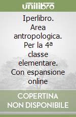 Iperlibro. Area antropologica. Per la 4ª classe elementare. Con espansione online libro