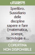 Iperlibro. Sussidiario delle discipline sapere e fare (matematica, scienze, tecnologia e informatica...)-Laboratorio. Per la Scuola elementare libro