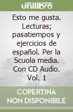 Esto me gusta. Lecturas; pasatiempos y ejercicios de español. Per la Scuola media. Con CD Audio. Vol. 1 libro