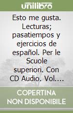 Esto me gusta. Lecturas; pasatiempos y ejercicios de español. Per le Scuole superiori. Con CD Audio. Vol. 2 libro