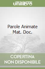 Parole Animate Mat. Doc. libro