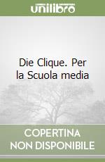 Die Clique. Per la Scuola media libro