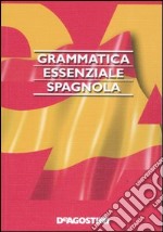 Grammatica essenziale. Spagnolo libro