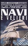 Navi e velieri. Conoscere e riconoscere le più importanti navi militari e civili della storia libro