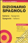 Dizionario spagnolo. Italiano-spagnolo, spagnolo-italiano. Con CD-ROM libro