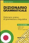 Dizionario grammaticale. Dizionario pratico di grammatica e linguistica libro