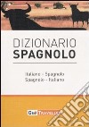 Dizionario spagnolo. Italiano-spagnolo, spagnolo-italiano libro