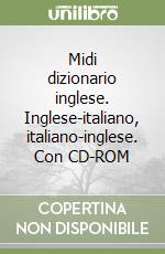 Midi dizionario inglese. Inglese-italiano, italiano-inglese. Con CD-ROM libro