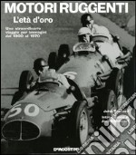 Motori ruggenti. L'età d'oro libro