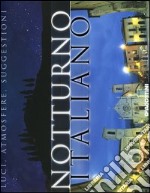 Notturno italiano. Luci, atmosfere, suggestioni libro