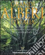 Grandi alberi d'Italia. Alla scoperta dei monumenti naturali del nostro paese