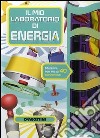 Il mio laboratorio di energia. Con gadget libro