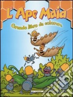 L'Ape Maia. Grande libro da colorare libro