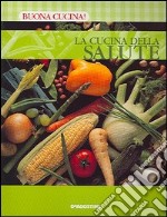 La Cucina della salute (n.e.) libro