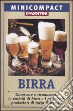 Birra. Conoscere e riconoscere le varietà di birra e i principali produttori di tutto il mondo libro