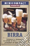 Birra. Conoscere e riconoscere le varietà di birra e i principali produttori di tutto il mondo libro