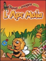 Gioco e scopro con l'Ape Maia libro