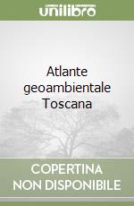 Atlante geoambientale Toscana libro