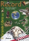 Il grande libro dei record. Insoliti, curiosi, sorprendenti, avvincenti, strabilianti: record! libro di Sibella Stefano