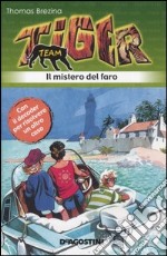 Il Mistero del faro. Tiger team. Vol. 5 libro