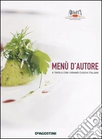 Menù d'autore. A tavola con i grandi cuochi italiani libro
