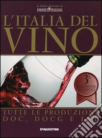 L'Italia del vino. Tutte le produzioni DOC, DOCG e IGT libro