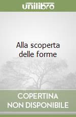 Alla scoperta delle forme