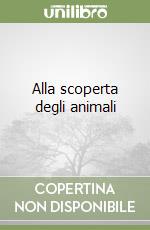 Alla scoperta degli animali