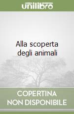 Alla scoperta degli animali libro