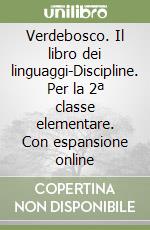Verdebosco. Il libro dei linguaggi-Discipline. Per la 2ª classe elementare. Con espansione online libro