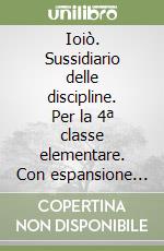 Ioiò. Sussidiario delle discipline. Per la 4ª classe elementare. Con espansione online. Vol. 4 libro