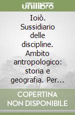 Ioiò. Sussidiario delle discipline. Ambito antropologico: storia e geografia. Per la 5ª classe elementare. Con espansione online. Vol. 5 libro