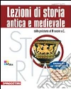 Lezioni di storia antica e medievale. Con quaderno di lavoro. Per le Scuole superiori libro