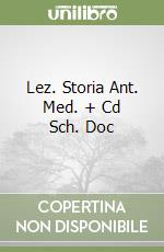 Lez. Storia Ant. Med. + Cd Sch. Doc libro