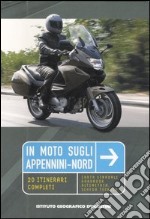 In moto sugli Appennini-nord. 20 itinerari completi libro