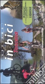 Andiamo in bici. Toscana libro