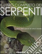 Il libro dei serpenti. Oltre 3000 specie di tutto il mondo libro