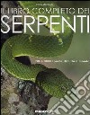 Il libro dei serpenti. Oltre 3000 specie di tutto il mondo libro