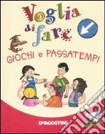 Voglia di fare giochi e passatempi libro