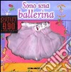 Sono una ballerina. Ediz. illustrata. Con gadget libro